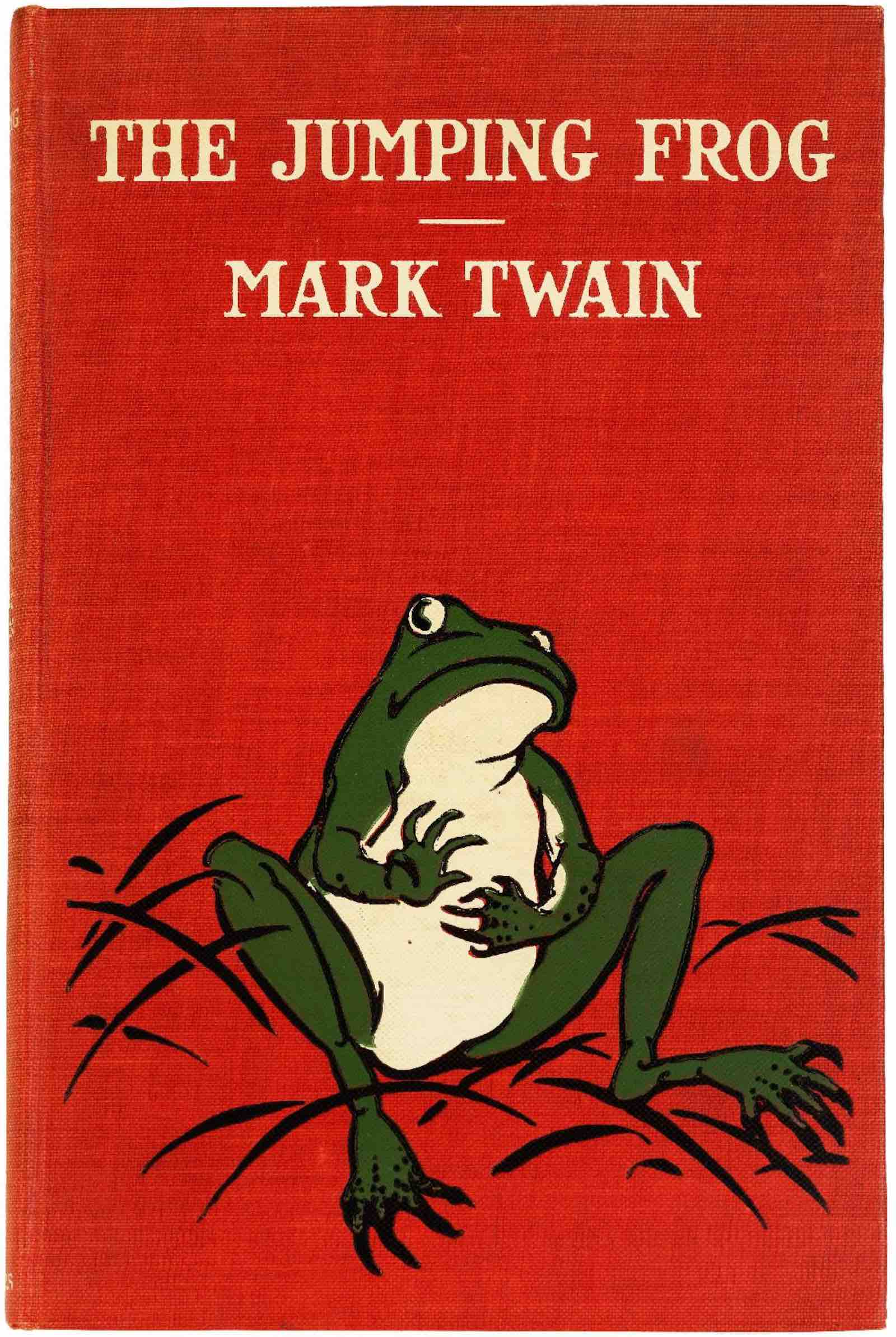 Mark Twain's The Jumping Frog; In English, then in French, then Clawed Back into a Civilized Language Once More by Patient, Unremunerated Toil. New York and London: Harper and Brothers, 1903. From the Collection of Susan Jaffe Tane.